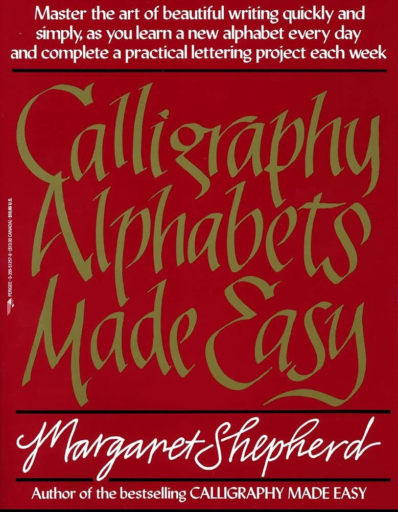 Calligraphy Alphabets Made Easy: Master the Art of Beautiful Writing Quickly and Simply as You Learn a New