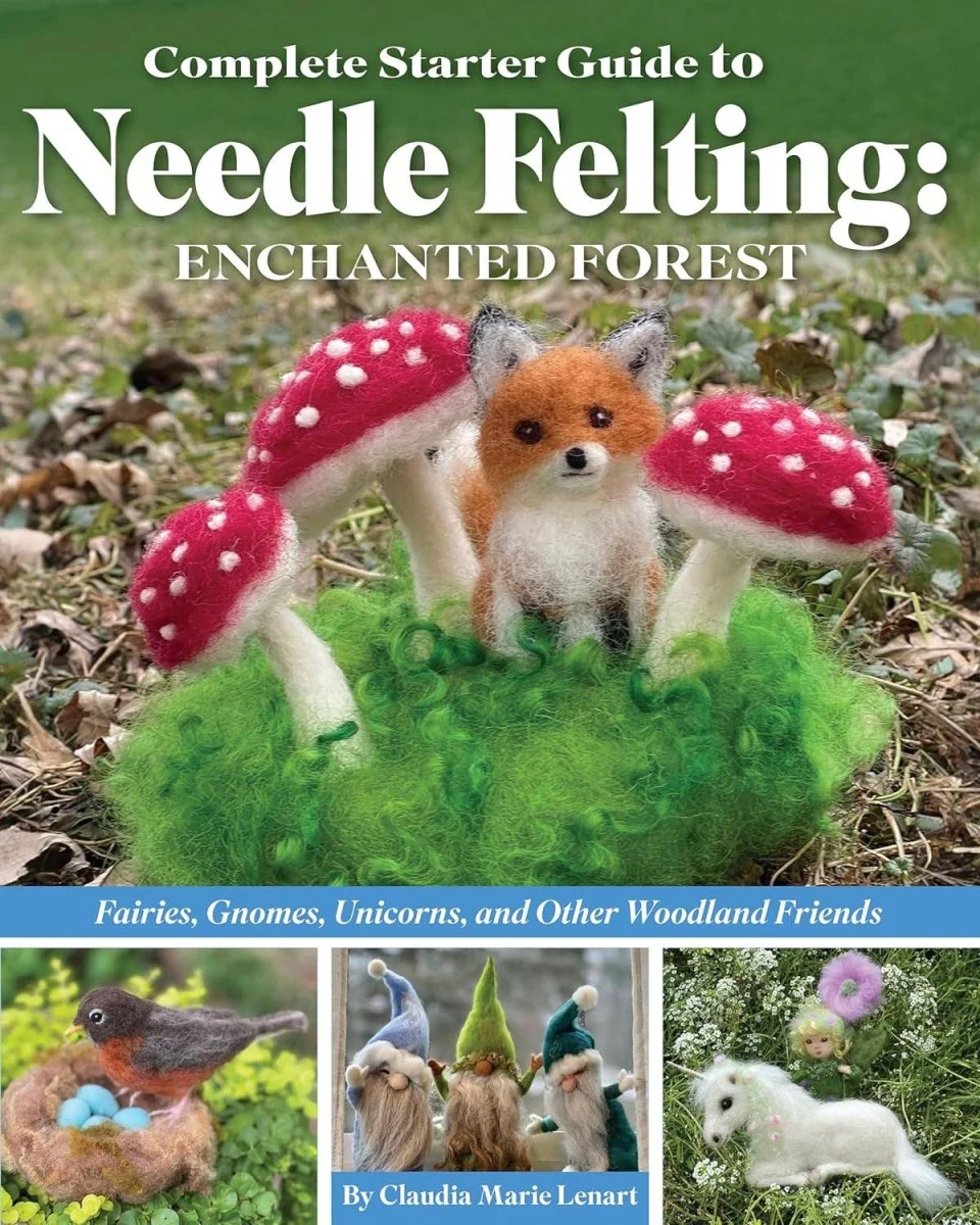 Fox Chapel Publishing - Complete Starter Guide to Needle Felting:  Enchanted Forest