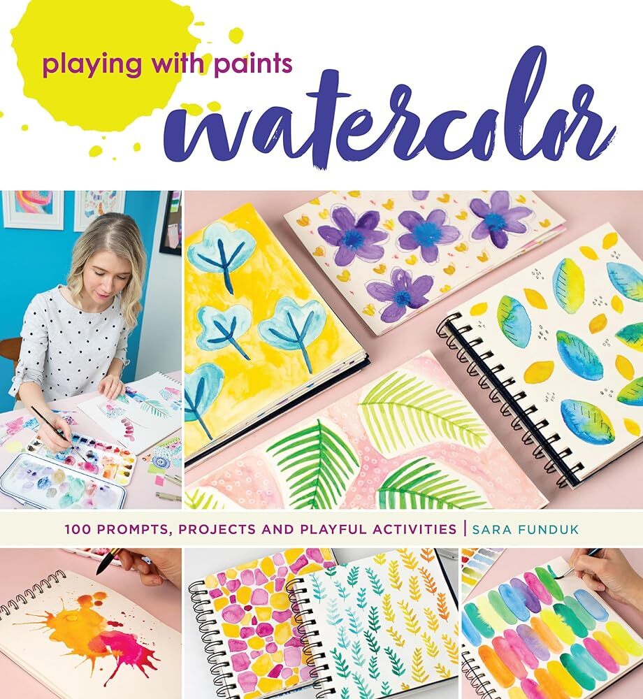 Playing with Paints - Watercolor: 100 Prompts Projects and Playful Activities
