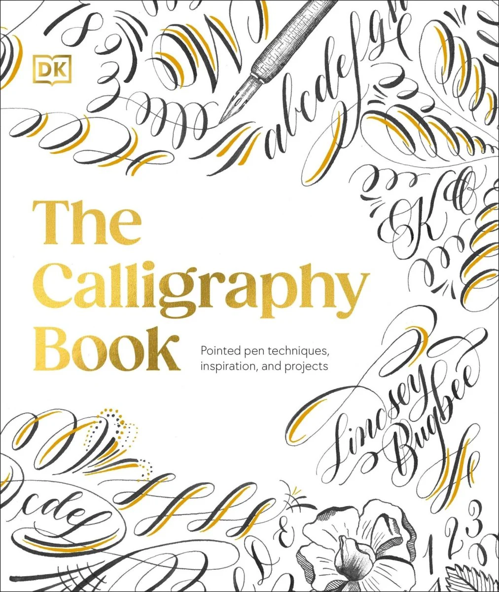 The Calligraphy Book - Pointed Pen Techniques with Projects and Inspiration by Lindsey Bugbee